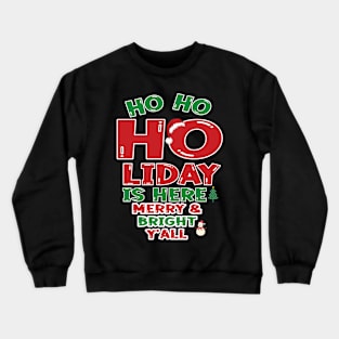 Ho Ho Holiday is Here! Crewneck Sweatshirt